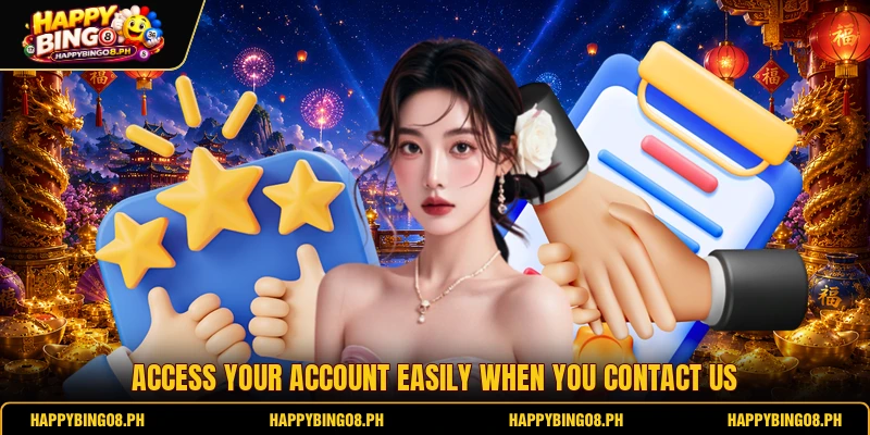 Access your account easily when you contact us