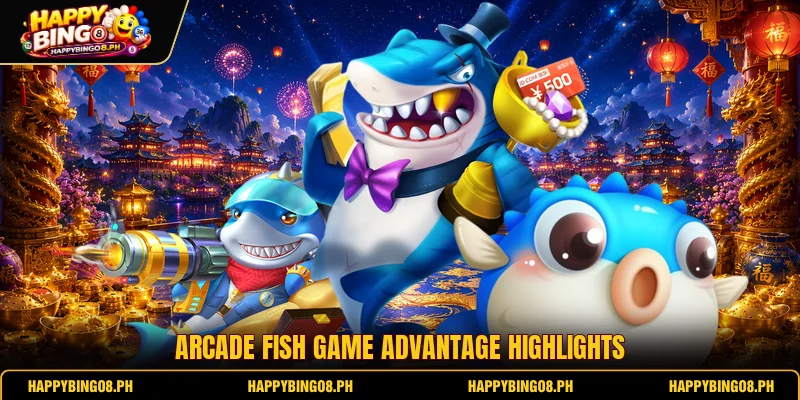 Arcade fish game advantage highlights