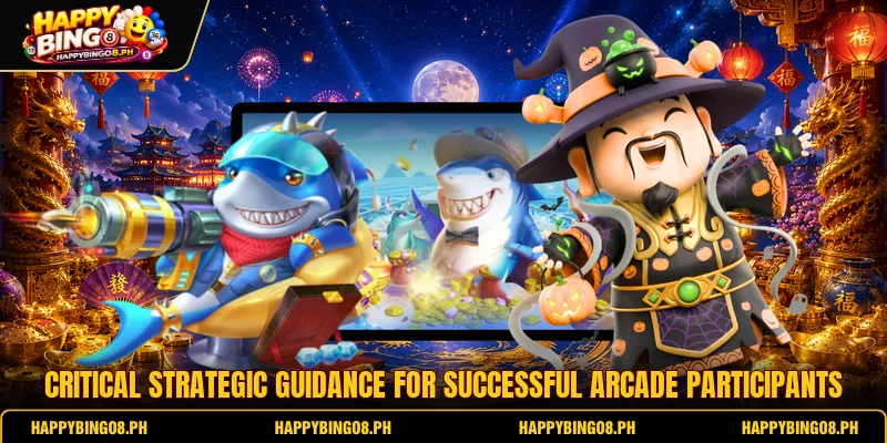 Critical strategic guidance for successful arcade participants