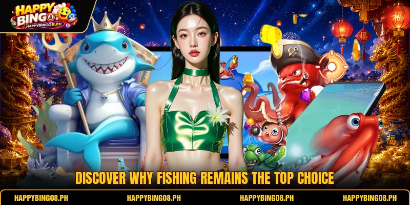 Discover why Fishing remains the top choice