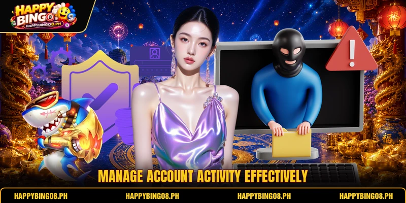 Manage account activity effectively