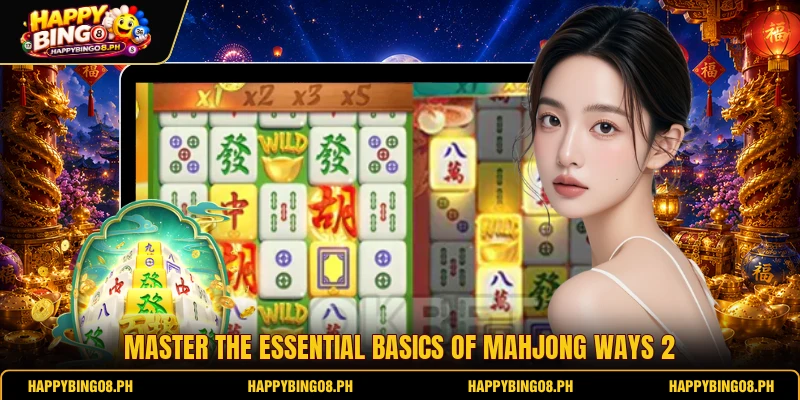 Master the essential basics of Mahjong Ways 2