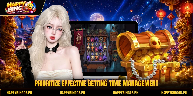 Prioritize effective betting time management