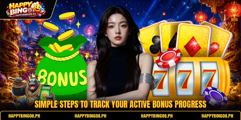 Simple steps to track your active bonus progress Simple steps to track your active bonus progress