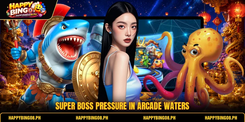 Super boss pressure in arcade waters