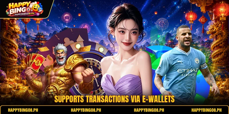 Supports transactions via e-wallets