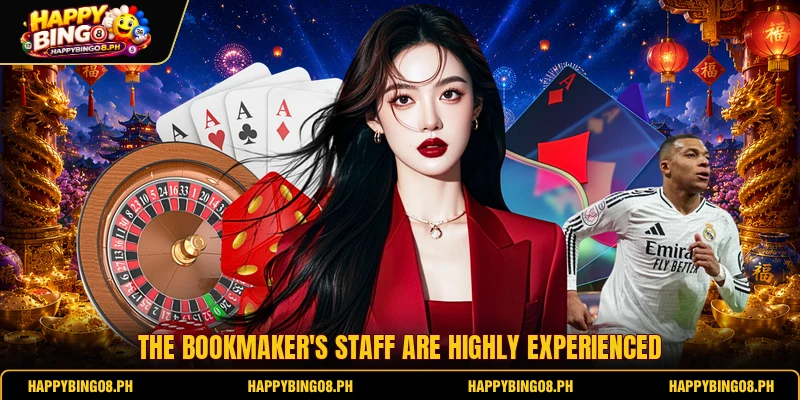 The bookmaker's staff are highly experienced The bookmaker's staff are highly experienced