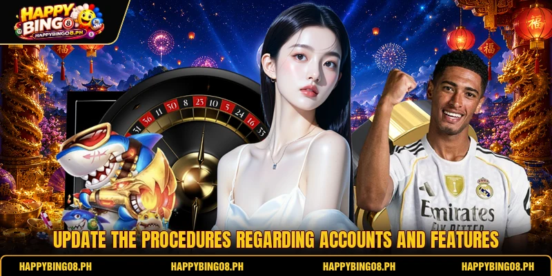 Update the procedures regarding accounts and features